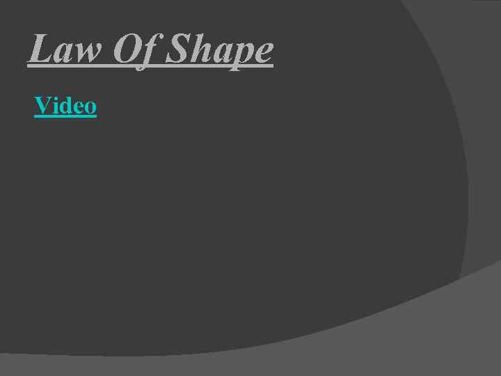 Law Of Shape Video 