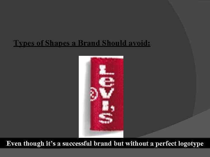 Law Of Shape Types of Shapes a Brand Should avoid: Even though it’s a