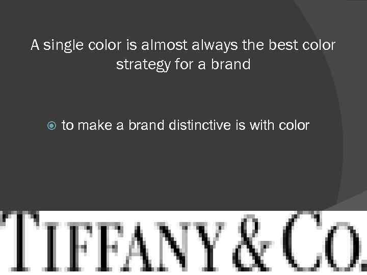 A single color is almost always the best color strategy for a brand to