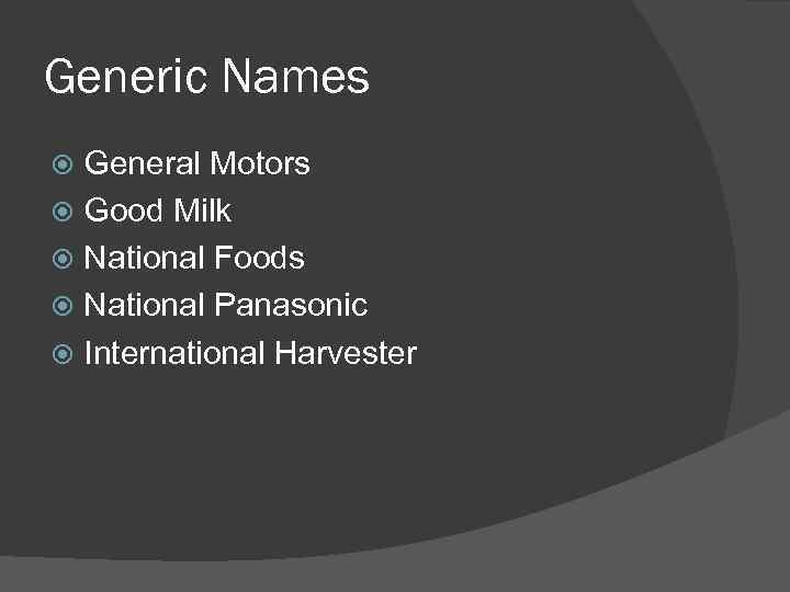 Generic Names General Motors Good Milk National Foods National Panasonic International Harvester 