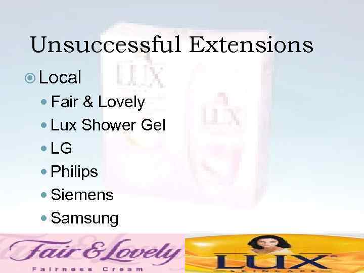 Unsuccessful Extensions Local Fair & Lovely Lux Shower Gel LG Philips Siemens Samsung 