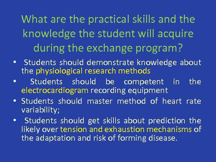 What are the practical skills and the knowledge the student will acquire during the