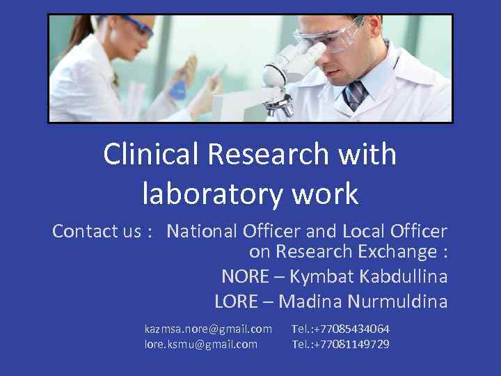 Clinical Research with laboratory work Contact us : National Officer and Local Officer on