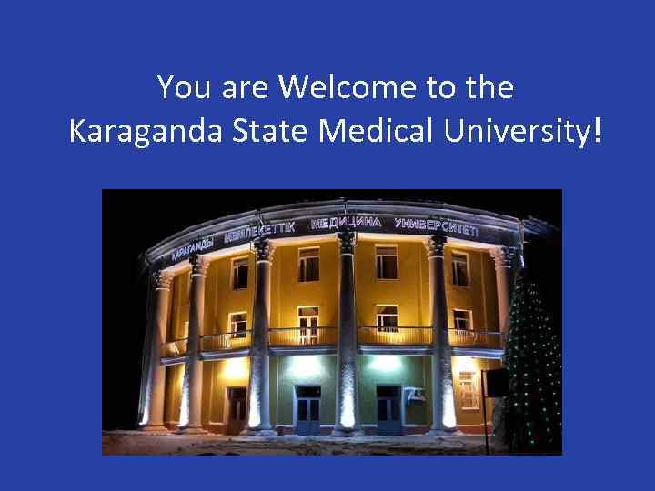 You are Welcome to the Karaganda State Medical University! 