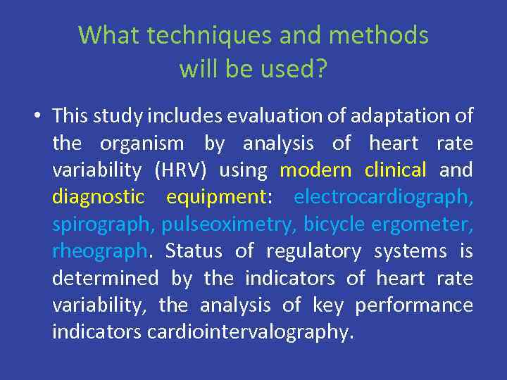 What techniques and methods will be used? • This study includes evaluation of adaptation