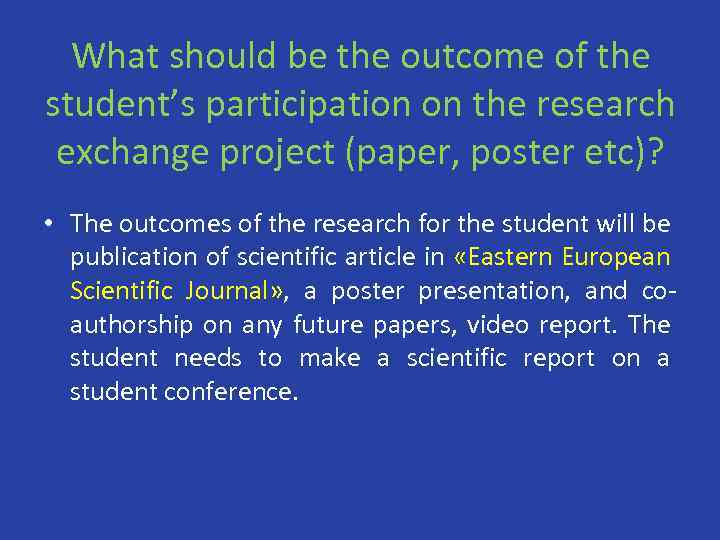 What should be the outcome of the student’s participation on the research exchange project