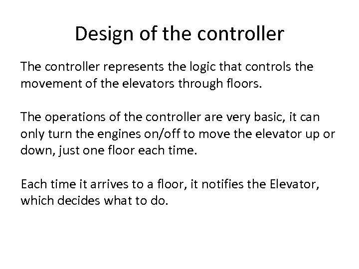 Design of the controller The controller represents the logic that controls the movement of
