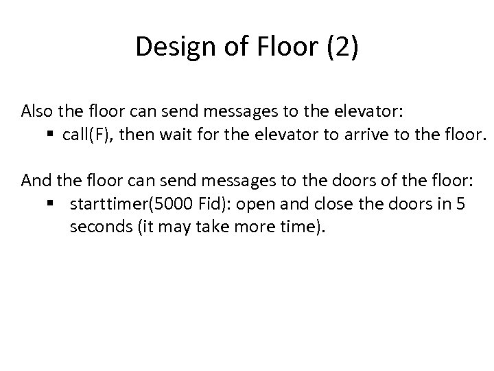Design of Floor (2) Also the floor can send messages to the elevator: §