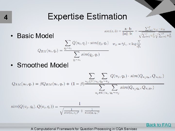 4 Expertise Estimation • Basic Model • Smoothed Model A Computational Framework for Question