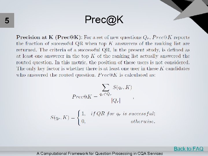 5 Prec@K A Computational Framework for Question Processing in CQA Services Back to FAQ