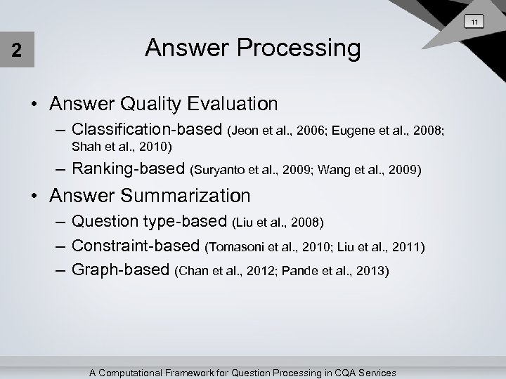 11 2 Answer Processing • Answer Quality Evaluation – Classification-based (Jeon et al. ,