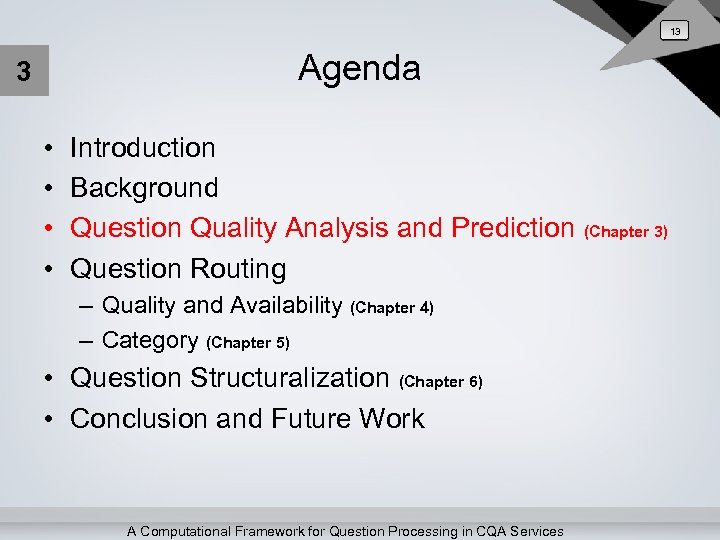 13 Agenda 3 • • Introduction Background Question Quality Analysis and Prediction (Chapter 3)