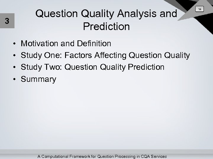 Question Quality Analysis and Prediction 3 • • Motivation and Definition Study One: Factors