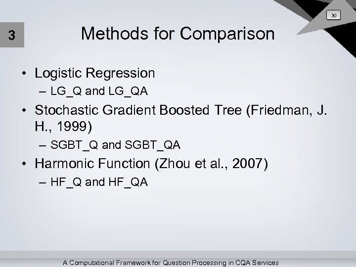 30 3 Methods for Comparison • Logistic Regression – LG_Q and LG_QA • Stochastic