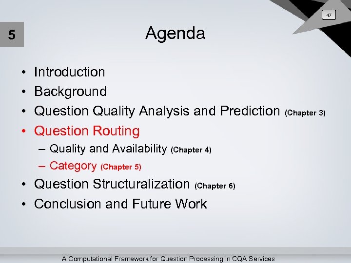 47 Agenda 5 • • Introduction Background Question Quality Analysis and Prediction (Chapter 3)