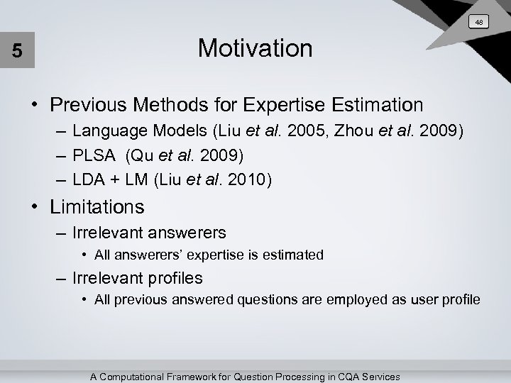 48 Motivation 5 • Previous Methods for Expertise Estimation – Language Models (Liu et