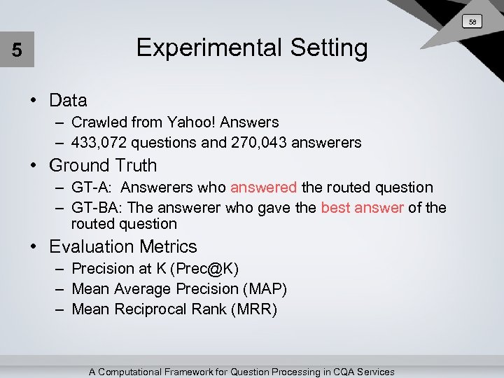 58 Experimental Setting 5 • Data – Crawled from Yahoo! Answers – 433, 072