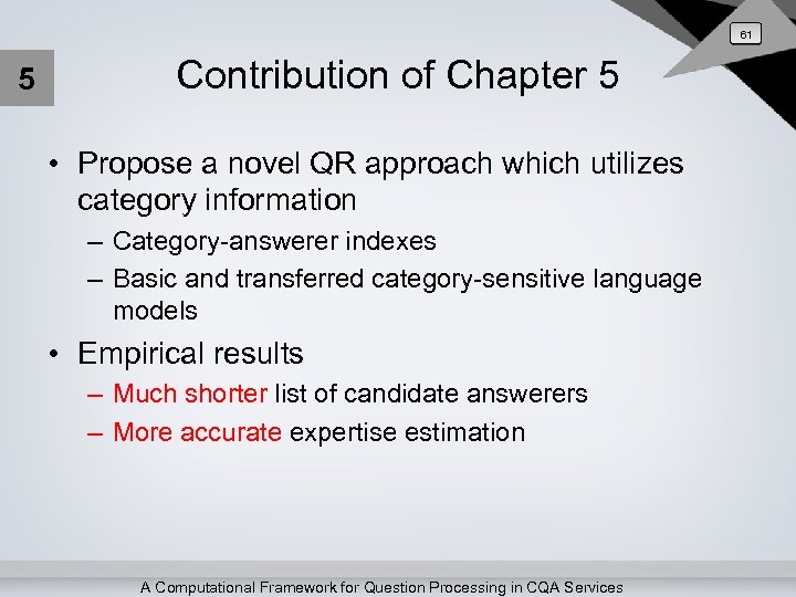 61 5 Contribution of Chapter 5 • Propose a novel QR approach which utilizes