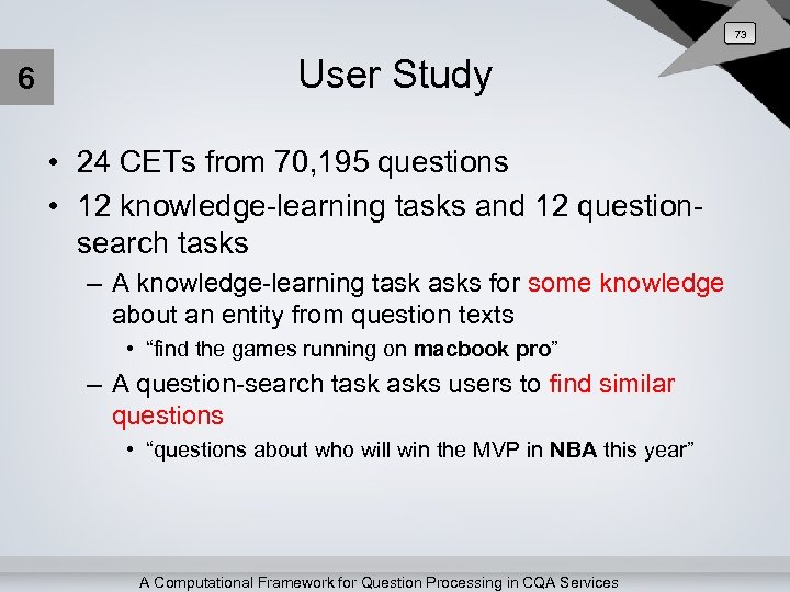 73 6 User Study • 24 CETs from 70, 195 questions • 12 knowledge-learning