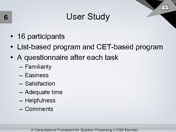 74 User Study 6 • 16 participants • List-based program and CET-based program •