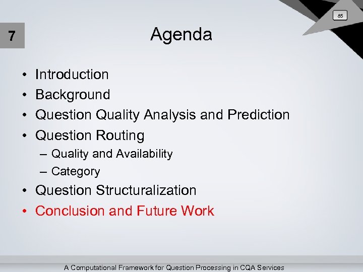 85 Agenda 7 • • Introduction Background Question Quality Analysis and Prediction Question Routing