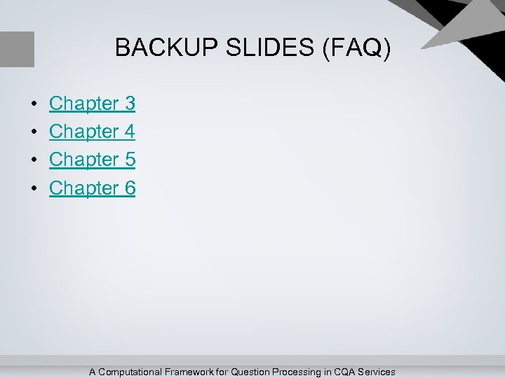 BACKUP SLIDES (FAQ) • • Chapter 3 Chapter 4 Chapter 5 Chapter 6 A