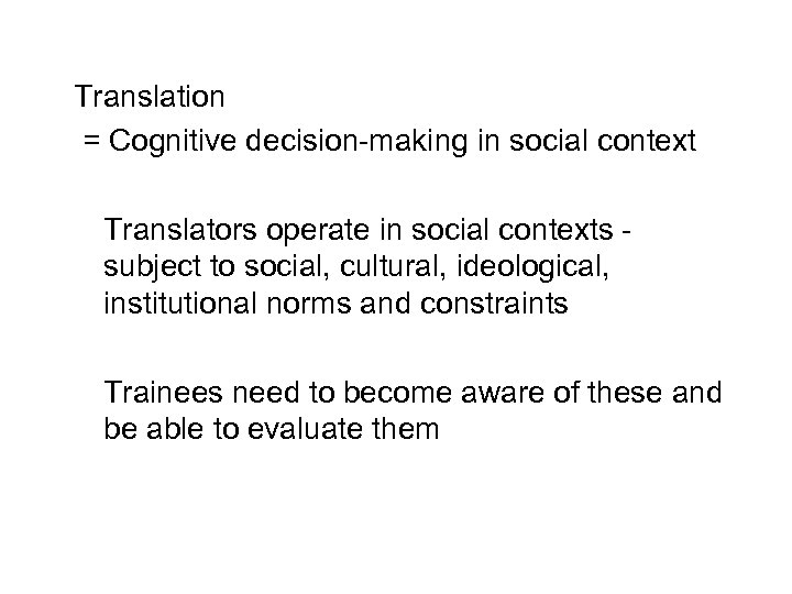 Translation = Cognitive decision-making in social context Translators operate in social contexts subject to