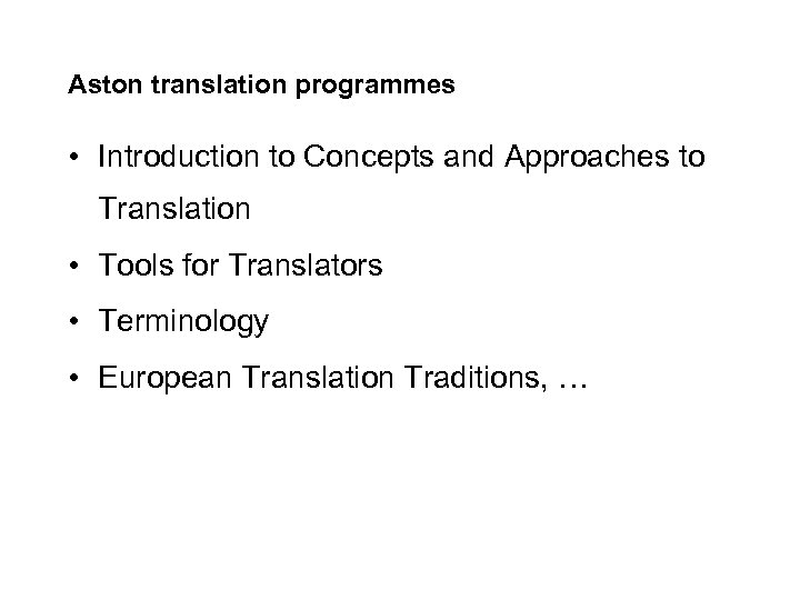 Aston translation programmes • Introduction to Concepts and Approaches to Translation • Tools for