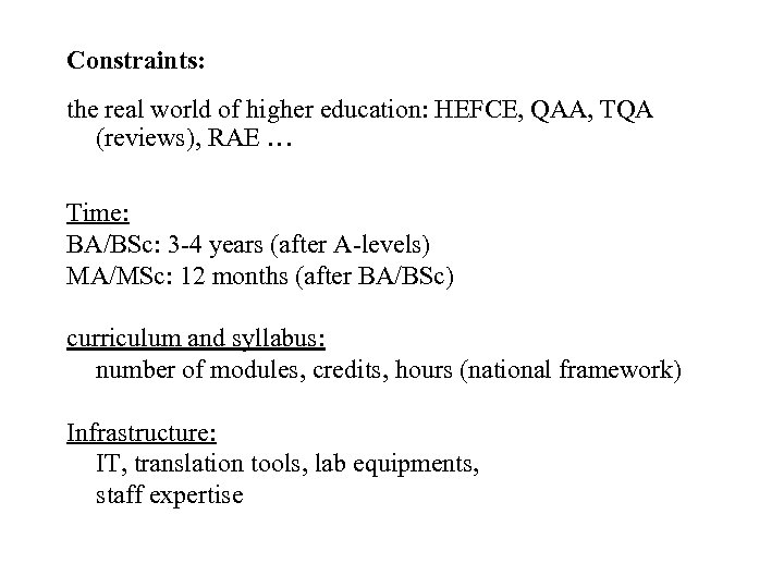 Constraints: the real world of higher education: HEFCE, QAA, TQA (reviews), RAE … Time: