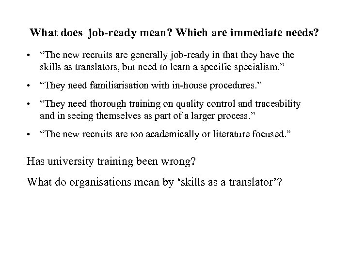 What does job-ready mean? Which are immediate needs? • “The new recruits are generally