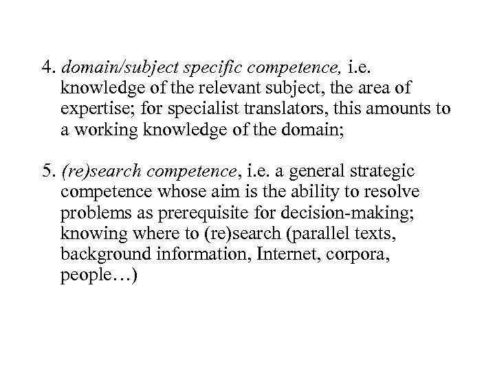 4. domain/subject specific competence, i. e. knowledge of the relevant subject, the area of