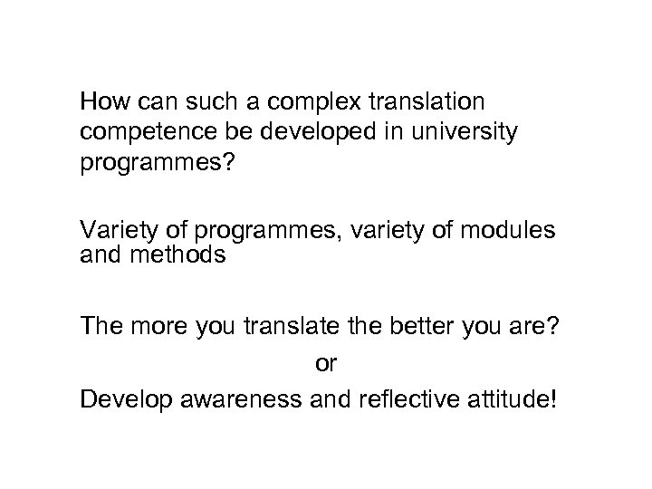 How can such a complex translation competence be developed in university programmes? Variety of