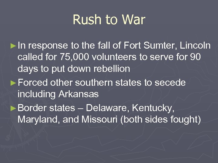 Rush to War ► In response to the fall of Fort Sumter, Lincoln called