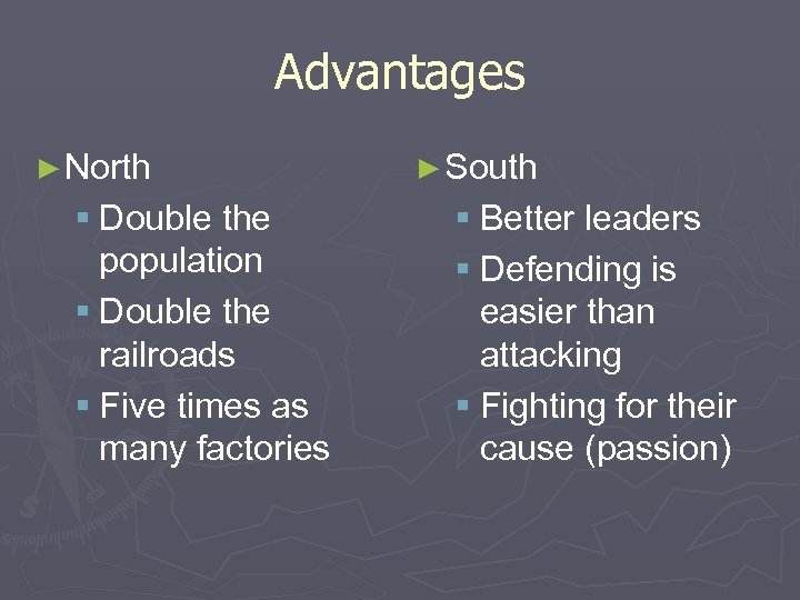 Advantages ► North § Double the population § Double the railroads § Five times