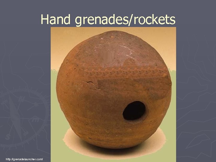 Hand grenades/rockets http: //grenadelauncher. com/ 