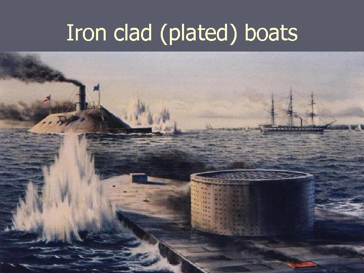 Iron clad (plated) boats 