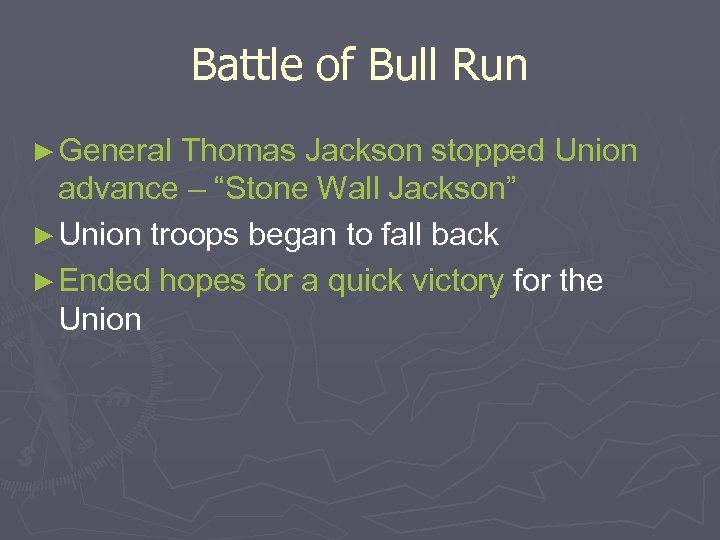 Battle of Bull Run ► General Thomas Jackson stopped Union advance – “Stone Wall