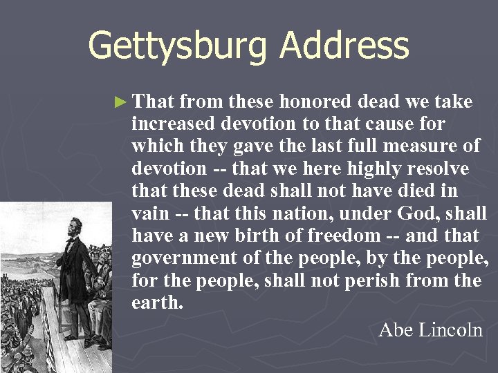 Gettysburg Address ► That from these honored dead we take increased devotion to that