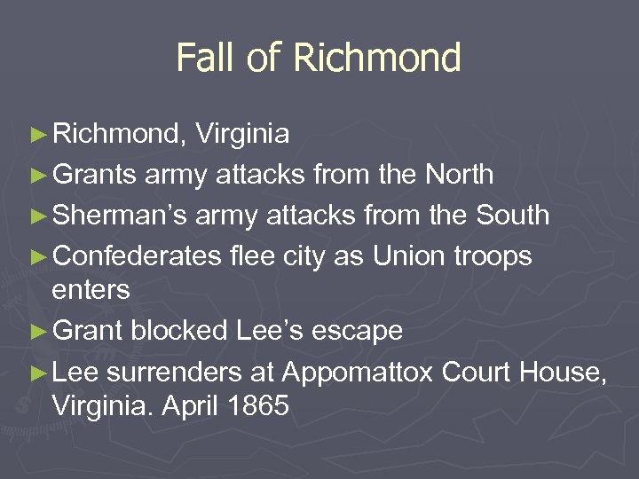 Fall of Richmond ► Richmond, Virginia ► Grants army attacks from the North ►