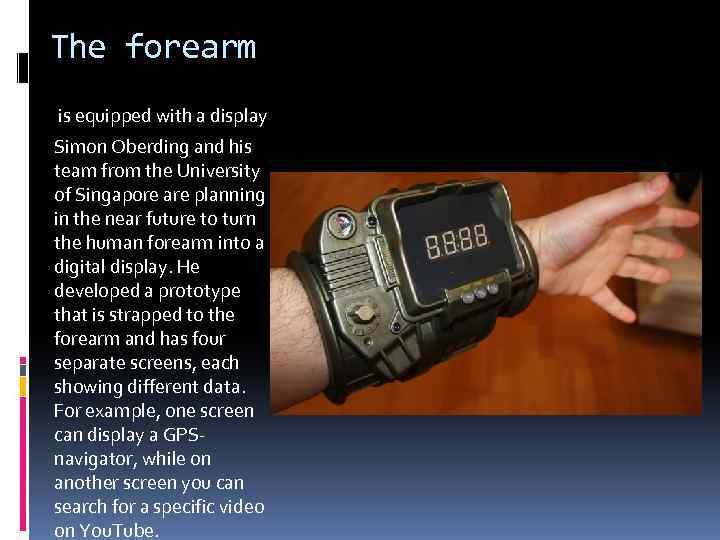 The forearm is equipped with a display Simon Oberding and his team from the