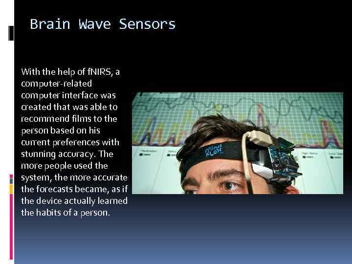 Brain Wave Sensors With the help of f. NIRS, a computer-related computer interface was