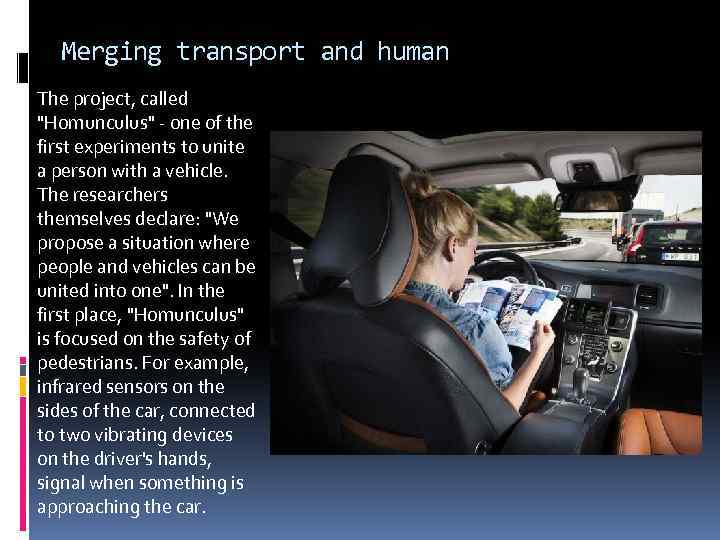 Merging transport and human The project, called "Homunculus" - one of the first experiments