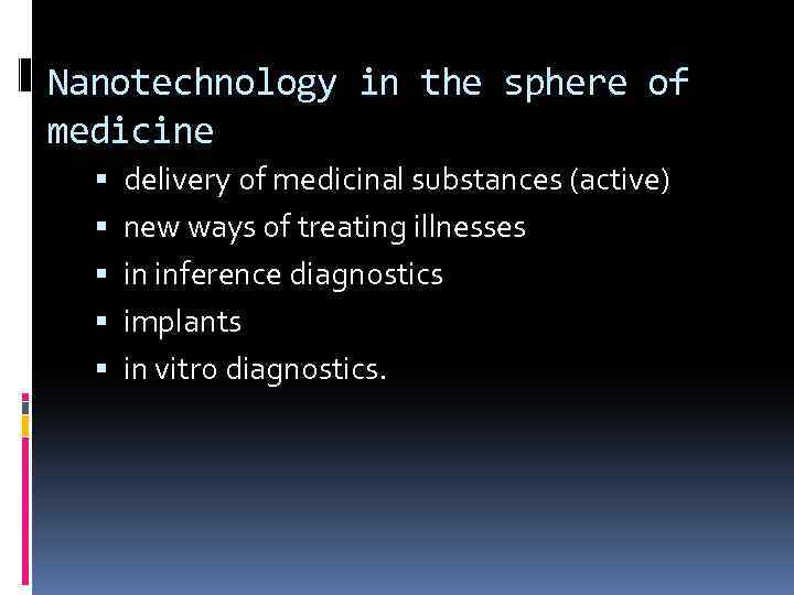 Nanotechnology in the sphere of medicine delivery of medicinal substances (active) new ways of