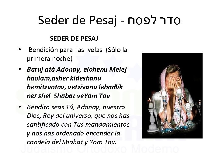 Seder de Pesaj - סדר לפסח SEDER DE PESAJ • Bendición para las velas