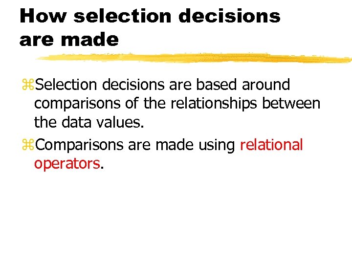 How selection decisions are made z. Selection decisions are based around comparisons of the