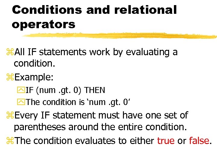 Conditions and relational operators z. All IF statements work by evaluating a condition. z.