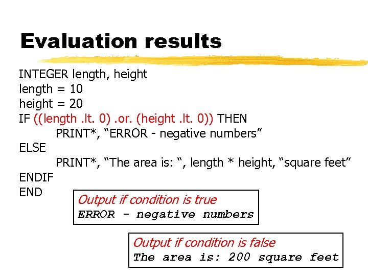 Evaluation results INTEGER length, height length = 10 height = 20 IF ((length. lt.