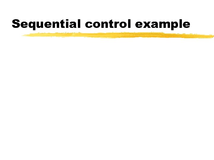 Sequential control example 