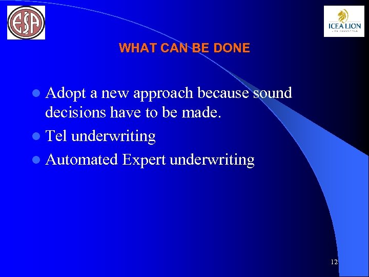 WHAT CAN BE DONE l Adopt a new approach because sound decisions have to