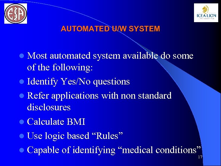 AUTOMATED U/W SYSTEM l Most automated system available do some of the following: l